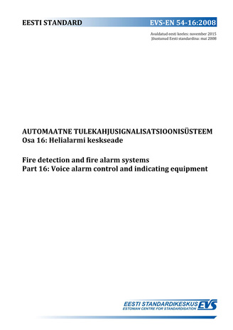 EVS-EN 54-16:2008 Automaatne tulekahjusignalisatsioonisüsteem. Osa 16, Helialarmi  keskseade = Fire detection and fire alarm systems. Part 16, Voice alarm control and indicating equipment 