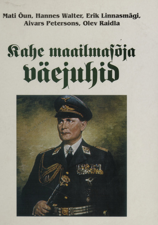Kahe maailmasõja väejuhid ning mõned muudki tähtsad sõjahärrad 20. sajandist. 1. osa, Kindralleitnant Airo'st riigimarssal Göring'ini 