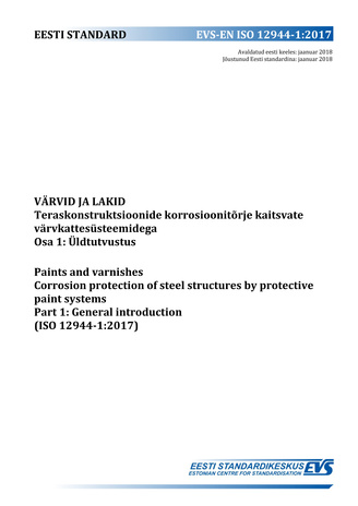 EVS-EN ISO 12944-1:2017 Värvid ja lakid : teraskonstruktsioonide korrosioonitõrje kaitsvate värvkattesüsteemidega. Osa 1, Üldtutvustus = Paints and varnishes : corrosion protection of steel structures by protective paint systems. Part 1, General introd...