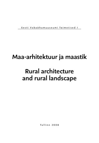Maa-arhitektuur ja -maastik = Rural architecture and rural landscape 