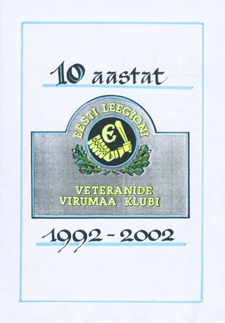 10 aastat Eesti Leegioni Veteranide Virumaa Klubi : 1992-2002 