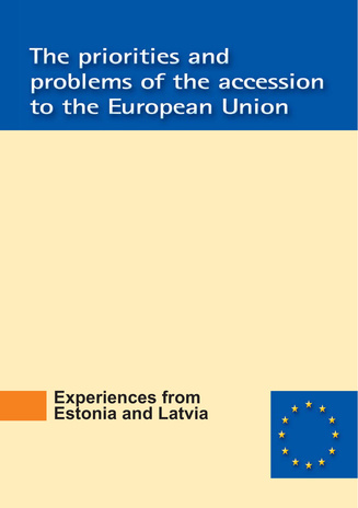 The priorities and problems of the accession to the European Union : materials of Estonian-Latvian joint research project and seminars in Tallinn on February 27, 2001 and in Riga on April 27, 2001