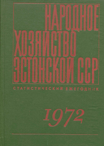 Народное хозяйство Эстонской ССР в 1972 году : статистический ежегодник ; 1973