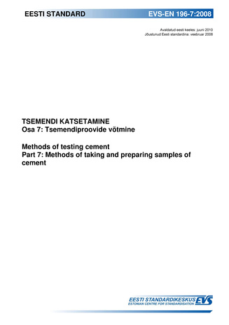 EVS-EN 196-7:2008 Tsemendi katsetamine. Osa 7, Tsemendiproovide võtmine = Methods of testing cement. Part 7, Methods of taking and preparing samples of cement