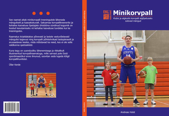 Minikorvpall : lihtsad mängud lastele korvpalli õpetamiseks spordiklubides ja algkoolis 