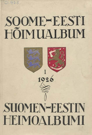 Eesti ja Soome üliõpilaskondade hõimualbum. Suomen ja Eestin ylioppilaskuntien heimoalbumi. I / I =
