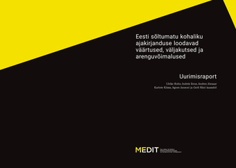 Eesti sõltumatu kohaliku ajakirjanduse loodavad väärtused, väljakutsed ja arenguvõimalused : uurimisraport 