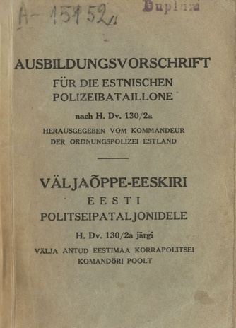 Ausbildungsvorschrift für die estnischen Polizeibataillone : nach H. Dv. 130/2a