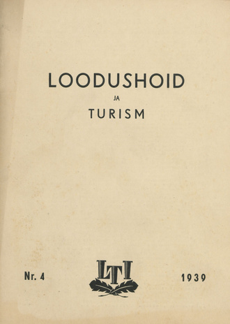 Loodushoid ja Turism : Loodushoiu ja Turismi-instituudi informatsiooni-ajakiri ; 4 1939-09-23