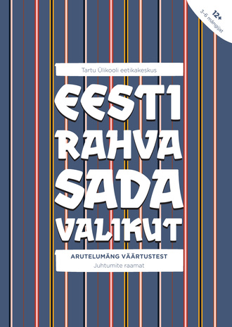 Eesti rahva sada valikut : arutelumäng väärtustest [12+, 3-6 mängijat] : juhtumite raamat 