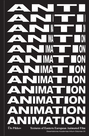Anti-animation : textures of Eastern European animated film : doctoral thesis 