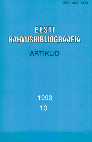 Eesti Rahvusbibliograafia. Artiklid = The Estonian National Bibliography. Articles from serials = Эстонская Национальная Библиография. Статьи ; 10 1993