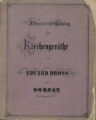 Illustrirter Catalog für Kirchengeräthe von Eduard Dross in Dorpat