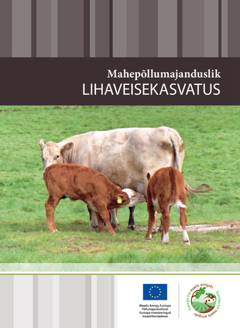 Mahepõllumajanduslik lihaveisekasvatus, 2., täiend. ja parand. tr.