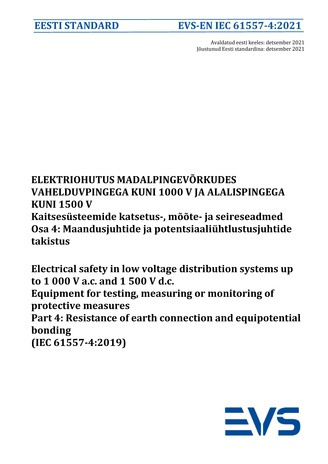 EVS-EN IEC 61557-4:2021 Elektriohutus madalpingevõrkudes vahelduvpingega kuni 1000 V ja alalispingega kuni 1500 V : kaitsesüsteemide katsetus-, mõõte- ja seireseadmed. Osa 4, Maandusjuhtide ja potentsiaaliühtlustusjuhtide takistus = Electrical safety i...