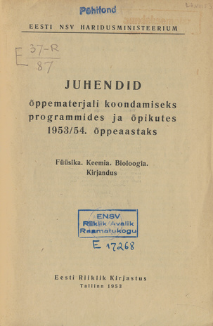 Juhendid õppematerjali koondamiseks programmides ja õpikutes 1953/54. õppeaastaks : füüsika, keemia, bioloogia, kirjandus