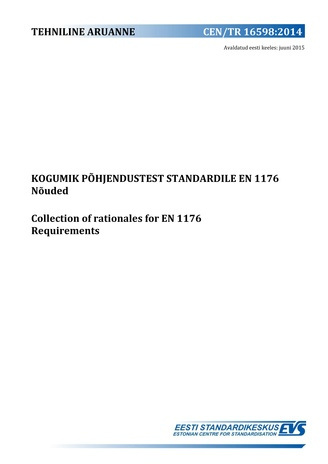 CEN/TR 16598:2014 Kogumik põhjendustest standardile EN 1176 : nõuded = Collection of rationales for EN 1176 : requirements 