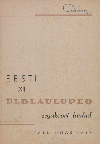 Eesti XII üldlaulupeo segakoori laulud : Tallinnas 1947