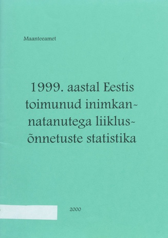1999. aastal Eestis toimunud inimkannatanutega liiklusõnnetuste statistika ; 2000