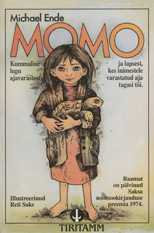 Momo ehk kummaline lugu ajavarastest ja lapsest, kes inimestele varastatud aja tagasi tõi : muinasjutt-romaan 