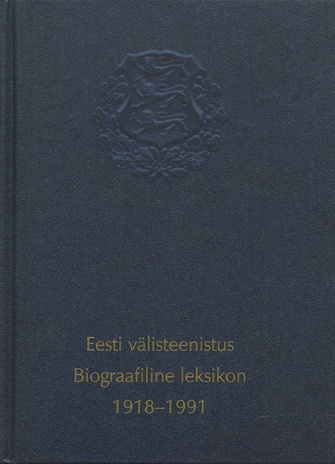 Eesti välisteenistus : biograafiline leksikon 1918-1991 