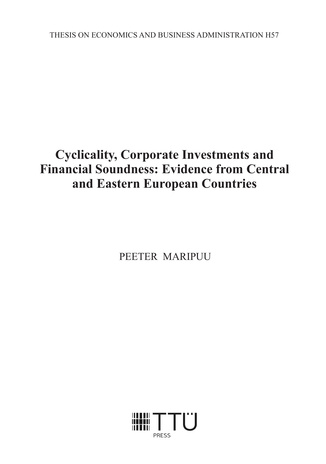 Cyclicality, corporate investments and financial soundness: evidence from Central and Eastern European countries = Majanduse tsüklilisus, ettevõtete investeeringud ning finantsvõimekus: uurimistulemusi Kesk- ja Ida-Euroopa andmetel 