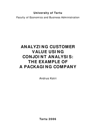 Analyzing customer value using conjoint analysis: the example of a packaging company ; 46 (Working paper series (Tartu Ülikool, majandusteaduskond))