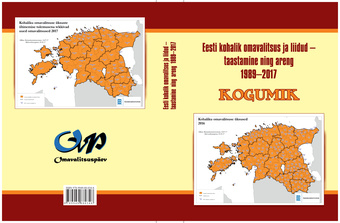 Eesti kohalik omavalitsus ja liidud - taastamine ning areng 1989-2017 : kogumik 