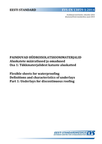 EVS-EN 13859-1:2014 Painduvad hüdroisolatsioonimaterjalid : aluskatete määratlused ja omadused. Osa 1, Tükkmaterjalidest katuste aluskatted = Flexible sheets for waterproofing : definitions and characteristics of underlays. Part 1, Underlays for discon...