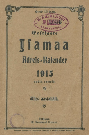 Eestlaste adress-kalender ja Eesti kirjanduse tähtraamat 1915 aasta tarwis ; 1915