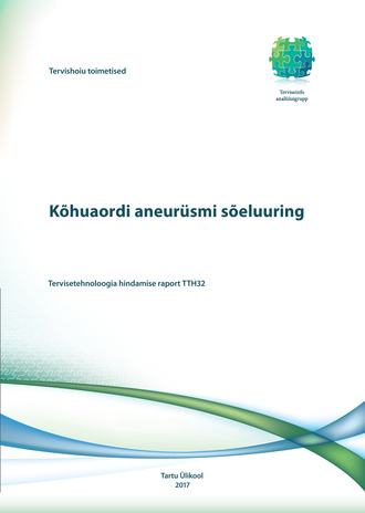 Kõhuaordi aneurüsmi sõeluuring : tervisetehnoloogia hindamise raport TTH32 