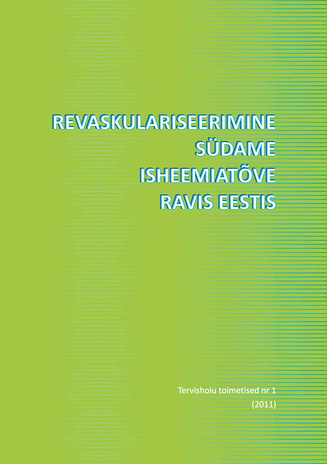 Revaskulariseerimine südame isheemiatõve ravis Eestis ; (Tervishoiu toimetised ; 1)