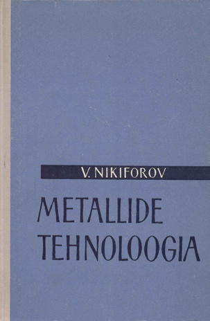 Metallide tehnoloogia : [õppevahend kesk-eriõppeasutustele] 