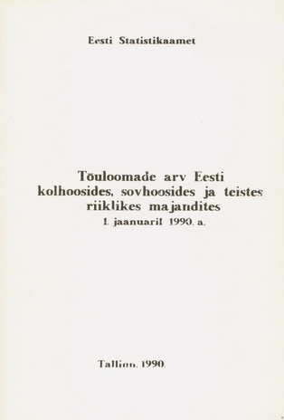 Tõuloomade arv Eesti kolhoosides, sovhoosides ja teistes riiklikes majandites : 1. jaanuaril 1990. a. 