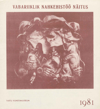 Vabariiklik nahkehistöö näitus, Tartu Kunstimuuseum, juuli-august 1981 : näituse kataloog 