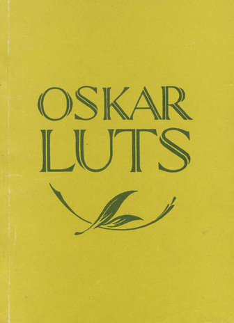 Oskar Luts : kirjandusnimestik ning elu ja loomingu ülevaade 