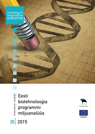 Eesti biotehnoloogia programmi mõjuanalüüs ; (Innovation studies - creating an innovative Estonia ; 25/2015)