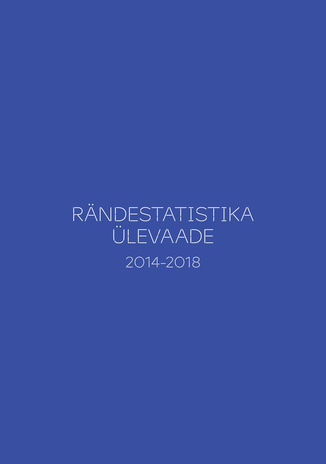Rändestatistika ülevaade 2014-2018 
