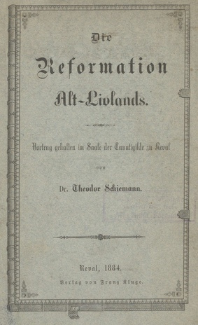 Die Reformation Alt-Livlands : Vortrag gehalten im Saale der Canutigilde zu Reval
