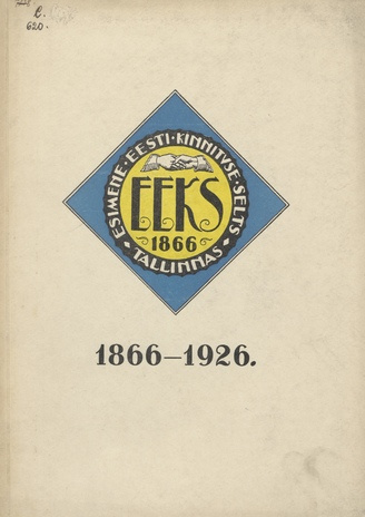 Esimene Eesti Kinnituse Selts EEKS : 1866-1926 : LX