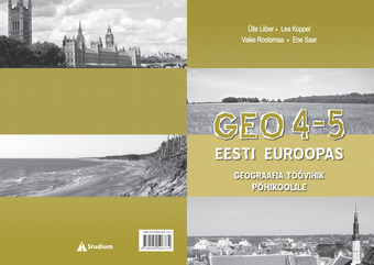 Geo 4-5 : Eesti Euroopas : geograafia töövihik põhikoolile 