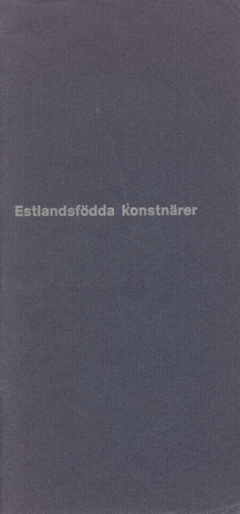 Estlandsfödda konstnärer : Sveagalleriet 4-19 maj 1968 