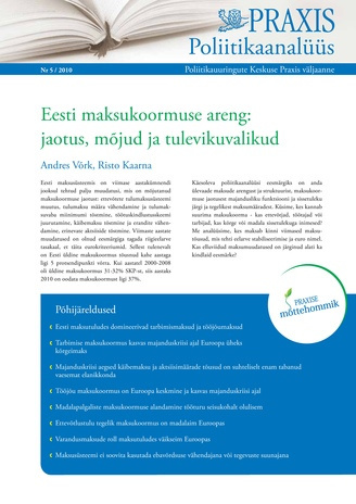 Eesti maksukoormuse areng: jaotus, mõjud ja tulevikuvalikud (Poliitikaanalüüs : Poliitikauuringute Keskuse Praxis väljaanne ; 5/2010)