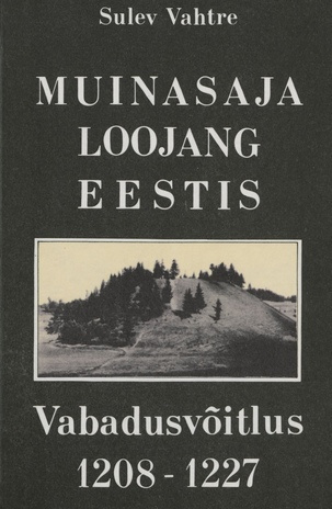 Muinasaja loojang Eestis : vabadusvõitlus 1208-1227 