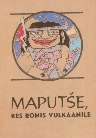 Maputše, kes ronis vulkaanile : Tšiili indiaanlaste muinasjutte 