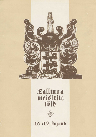 Tallinna meistrite töid, 16.-19. sajand : kataloog 