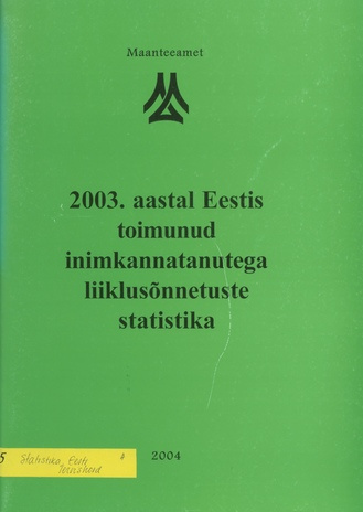 2003. aastal Eestis toimunud inimkannatanutega liiklusõnnetuste statistika ; 2004