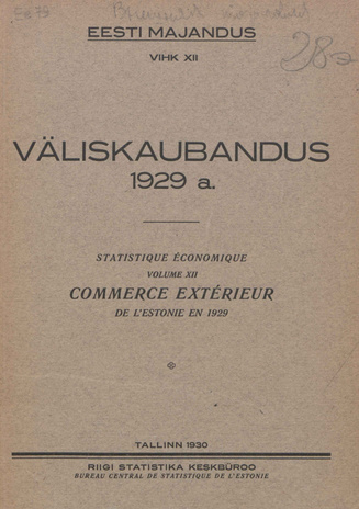 Väliskaubandus 1929 = Statistique économique. Commerce extérieur de l'Estonie en 1929 [Eesti Majandus ; 12 1930]