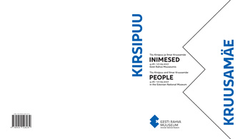 Inimesed : Tiiu Kirsipuu ja Ilmar Kruusamäe : 4.06. - 17.09.2017 Eesti Rahva Muuseumis = People : Tiiu Kirsipuu and Ilmar Kruusamäe : 4.06. - 17.09.2017 Estonian National Museum 