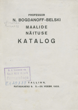 Professor N. Bogdanoff-Belski maalide näituse kataloog : Tallinn, ... 5. - 26. veebr. 1933